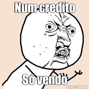 Num cred�to S� vendo