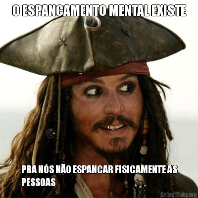 O ESPANCAMENTO MENTAL EXISTE PRA N�S N�O ESPANCAR FISICAMENTE AS
PESSOAS 