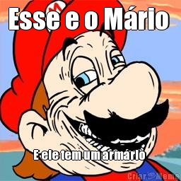 Esse e o M�rio  E ele tem um arm�rio 