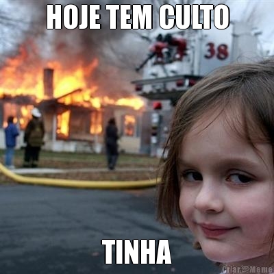 HOJE TEM CULTO TINHA