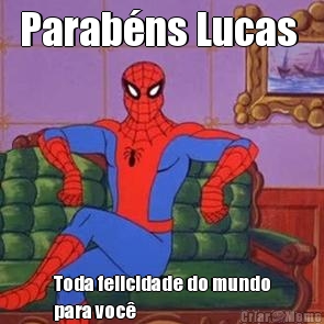 Parab�ns Lucas  Toda felicidade do mundo
para voc�