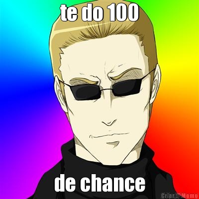 te do 100 de chance