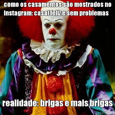 como os casamentos s�o mostrados no
instagram: casal feliz e sem problemas realidade: brigas e mais brigas