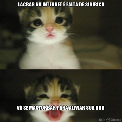 LACRAR NA INTERNET � FALTA DE SIRIRICA V� SE MASTURBAR PARA ALIVIAR SUA DOR