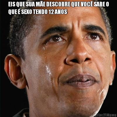 EIS QUE SUA M�E DESCOBRE QUE VOC� SABE O
QUE � SEXO TENDO 12 ANOS 