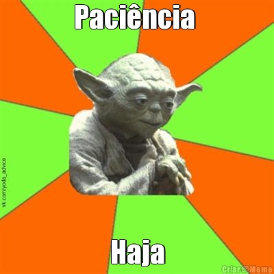 Paciencia 2 - Meme by Joaojmr26 :) Memedroid