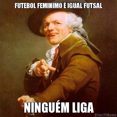 FUTEBOL FEMINIMO � IGUAL FUTSAL NINGU�M LIGA