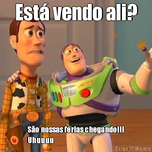Est� vendo ali? S�o nossas f�rias chegando!!!
Uhuuuu