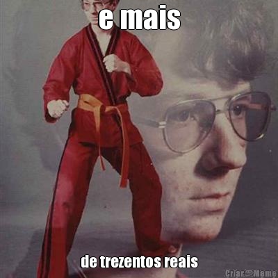 e mais de trezentos reais
