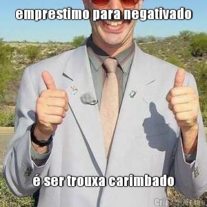 emprestimo para negativado � ser trouxa carimbado
