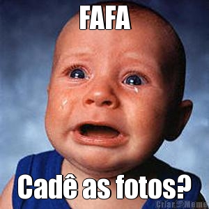 FAFA Cad� as fotos?