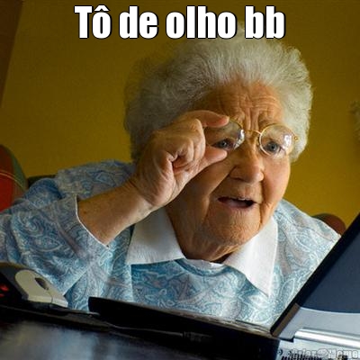 T� de olho bb 