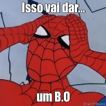 Isso vai dar... um B.O
