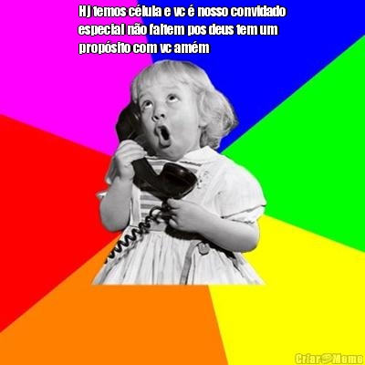 Hj temos c�lula e vc � nosso convidado
especial n�o faltem pos deus tem um
prop�sito com vc am�m  