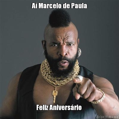 A� Marcelo de Paula Feliz Anivers�rio 