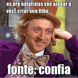 os pr� natalistas v�o ajudar a
voc� criar seu filho fonte: confia