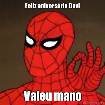 Feliz anivers�rio Davi Valeu mano