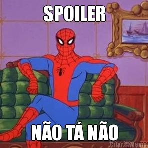 SPOILER N�O T� N�O
