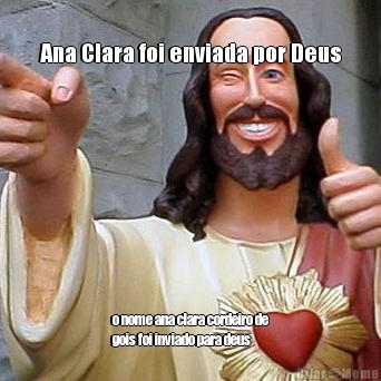 
Ana Clara foi enviada por Deus
 o nome ana clara cordeiro de
gois foi inviado para deus

