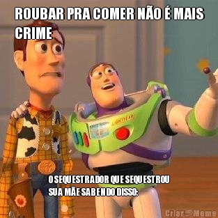 ROUBAR PRA COMER N�O � MAIS
CRIME O SEQUESTRADOR QUE SEQUESTROU
SUA M�E SABENDO DISSO: