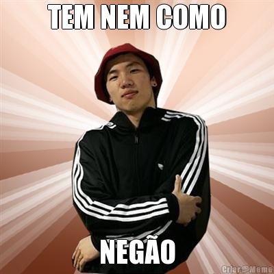 TEM NEM COMO NEG�O