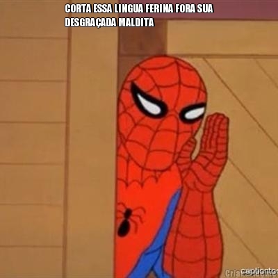 CORTA ESSA LINGUA FERINA FORA SUA
DESGRA�ADA MALDITA 