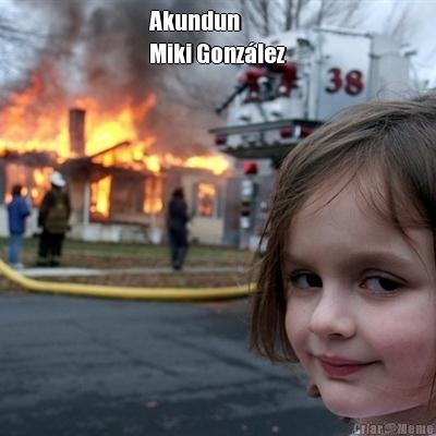 Akundun
Miki Gonz�lez 