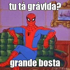 tu t� gr�vida? grande bosta