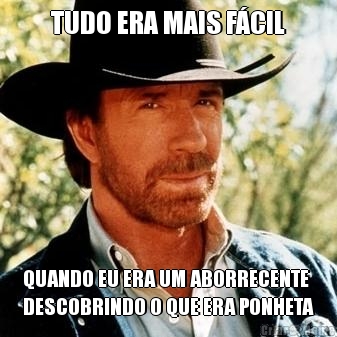 TUDO ERA MAIS F�CIL QUANDO EU ERA UM ABORRECENTE
DESCOBRINDO O QUE ERA PONHETA
