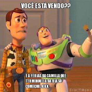 VOC� EST� VENDO?? � A F�RIAS DA CAMILLA QUE
TERMINOU E A DA BIA S�
COME�OU...KKK