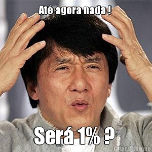 At� agora nada !  Ser� 1% ? 