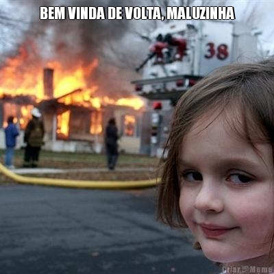 BEM VINDA DE VOLTA, MALUZINHA 