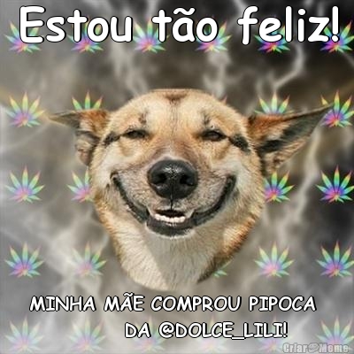 Estou t�o feliz! MINHA M�E COMPROU PIPOCA 
            DA @DOLCE_LILI!