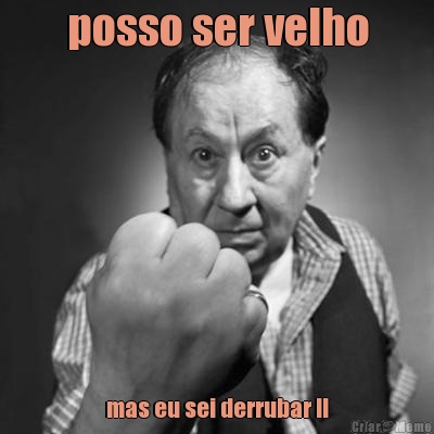 posso ser velho mas eu sei derrubar !!