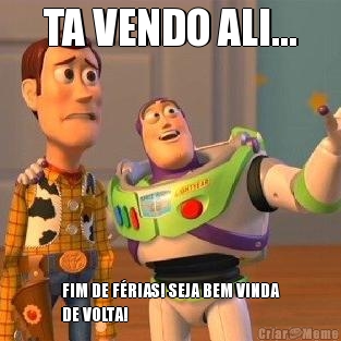 TA VENDO ALI... FIM DE F�RIAS! SEJA BEM VINDA
DE VOLTA! 

