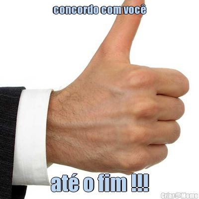 concordo com voc� at� o fim !!!