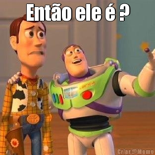 Ent�o ele � ? 