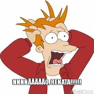  NNNN�����O, RENATA!!!!!!
