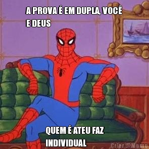 A PROVA � EM DUPLA, VOC�
E DEUS QUEM � ATEU FAZ
INDIVIDUAL