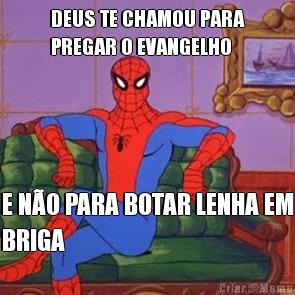 DEUS TE CHAMOU PARA
PREGAR O EVANGELHO E N�O PARA BOTAR LENHA EM
BRIGA