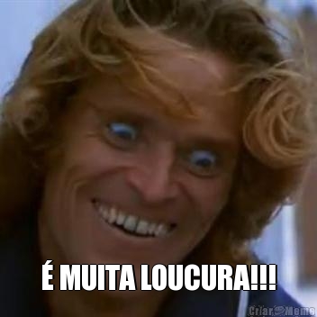  � MUITA LOUCURA!!!