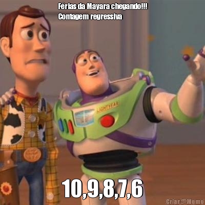 F�rias da Mayara chegando!!!
Contagem regressiva  10,9,8,7,6