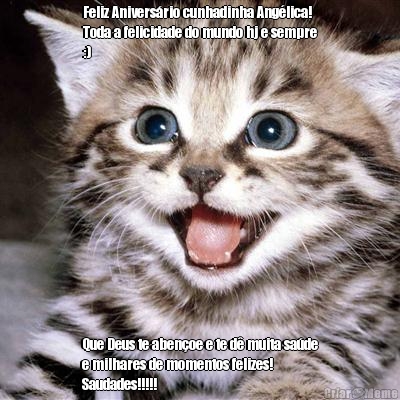 Feliz Anivers�rio cunhadinha Ang�lica!
Toda a felicidade do mundo hj e sempre
:) Que Deus te aben�oe e te d� muita sa�de
e milhares de momentos felizes! ❤
Saudades!!!!! 