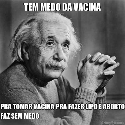 TEM MEDO DA VACINA PRA TOMAR VACINA PRA FAZER LIPO E ABORTO
FAZ SEM MEDO