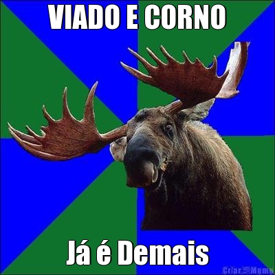 VIADO E CORNO J� � Demais