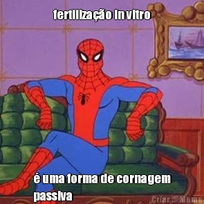 fertiliza��o in vitro � uma forma de cornagem
passiva