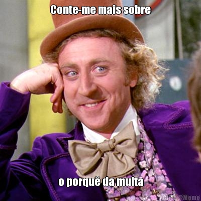 Conte-me mais sobre o porqu� da multa