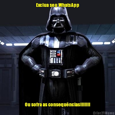 Exclua seu WhatsApp Ou sofra as consequ�ncias!!!!!!!