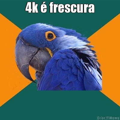4k � frescura 