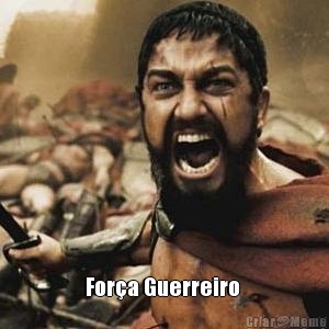  For�a Guerreiro 
